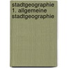 Stadtgeographie 1. Allgemeine Stadtgeographie door Onbekend