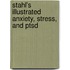 Stahl's Illustrated Anxiety, Stress, And Ptsd