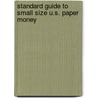 Standard Guide To Small Size U.S. Paper Money door John Schwarz