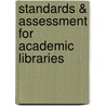 Standards & Assessment For Academic Libraries door Robert W. Fernekes