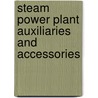 Steam Power Plant Auxiliaries and Accessories door Terrell Croft