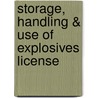 Storage, Handling & Use of Explosives License door Onbekend