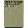 Storia Della Badia Di Montecassino, Volume Iv by Luigi Tosti