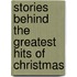 Stories Behind The Greatest Hits Of Christmas