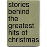 Stories Behind The Greatest Hits Of Christmas door Ace Collins