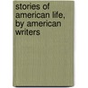Stories of American Life, by American Writers door Onbekend