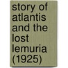 Story of Atlantis and the Lost Lemuria (1925) by W. Elliot-Scott