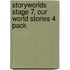 Storyworlds Stage 7, Our World Stories 4 Pack