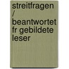 Streitfragen / Beantwortet Fr Gebildete Leser door Onbekend