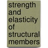 Strength And Elasticity Of Structural Members door R. J. Woods