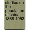 Studies on the Population of China, 1368-1953 door Ping-Ti Ho