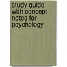 Study Guide With Concept Notes For Psychology by Saundra K. Ciccarelli