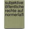 Subjektive öffentliche Rechte auf Normerlaß door Michaela Eisele