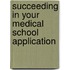 Succeeding In Your Medical School Application