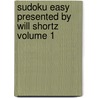 Sudoku Easy Presented by Will Shortz Volume 1 by Will Shortz