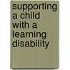 Supporting A Child With A Learning Disability door Madelyn Green