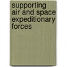 Supporting Air and Space Expeditionary Forces door Ronald G. McGarvey