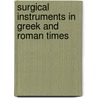 Surgical Instruments In Greek And Roman Times by John Stewart Milne