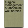 Surgical Management of Abdominal Wall Hernias door Mb Bs Frcs (Surgeon