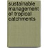 Sustainable Management of Tropical Catchments