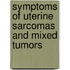 Symptoms of Uterine Sarcomas and Mixed Tumors