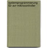 Systemprogrammierung Für Avr-mikrocontroller by Manfred Schwabl-Schmidt