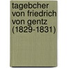 Tagebcher Von Friedrich Von Gentz (1829-1831) door Friedrich Von Gentz