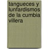 Tangueces y Lunfardismos de La Cumbia Villera door Marcelo H. Oliveri