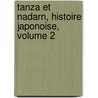 Tanza Et Nadarn, Histoire Japonoise, Volume 2 door Claude-Prosper Jolyot De Crbillon