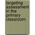 Targeting Assessment In The Primary Classroom