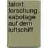 Tatort Forschung. Sabotage auf dem Luftschiff