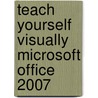 Teach Yourself Visually Microsoft Office 2007 door Sherry Willard Kinkoph