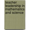 Teacher Leadership In Mathematics And Science door Jean Moon