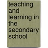 Teaching And Learning In The Secondary School by Shelton May Ann