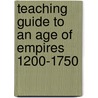 Teaching Guide To An Age Of Empires 1200-1750 door Marjorie Wall Bingham