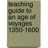 Teaching Guide To An Age Of Voyages 1350-1600 door Merry E. Wiesner-Hanks