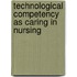 Technological Competency As Caring in Nursing