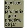 Tecnicas de Jardineria - Guia Practica de Jar door Alan Titchmarsh