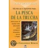 Tecnicas y Equipos Para La Pesca de La Trucha door Emilio Fernandez Roman