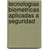 Tecnologias Biometricas Aplicadas a Seguridad door Marino Tapiador Mateos