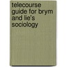 Telecourse Guide For Brym And Lie's Sociology by Robert J. Brym