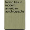 Telling Lies in Modern American Autobiography door Timothy Dow Adams