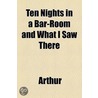 Ten Nights In A Bar-Room And What I Saw There door Timothy Shay Arthur