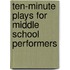 Ten-Minute Plays for Middle School Performers