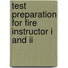 Test Preparation For Fire Instructor I And Ii door Michael Finney