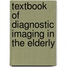 Textbook of Diagnostic Imaging in the Elderly door Mario Impalomeni
