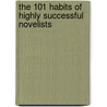 The 101 Habits of Highly Successful Novelists by Andrew McAleer