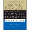 The 17 Indisputable Laws of Teamwork Workbook by John Maxwell