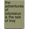 The Adventures of Odysseus & the Tale of Troy door Padraic Colum