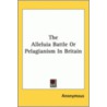 The Alleluia Battle Or Pelagianism In Britain door Onbekend